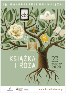 Plakat promujący 19. Małopolskie Dni Książki, Książka i róża 23 kwietnia 2020. Na plakacie widać drzewo z widocznymi korzeniami, w koronie liście, biała róża, książki, zwój papieru, ebook.