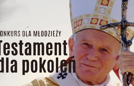 Wizerunen Jana Pawła II z napisem: konkurs dla młodzieży - TESTAMENT DLA POKOLEŃ